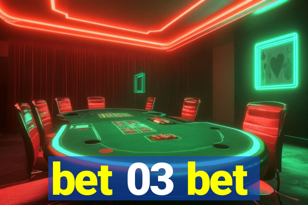 bet 03 bet